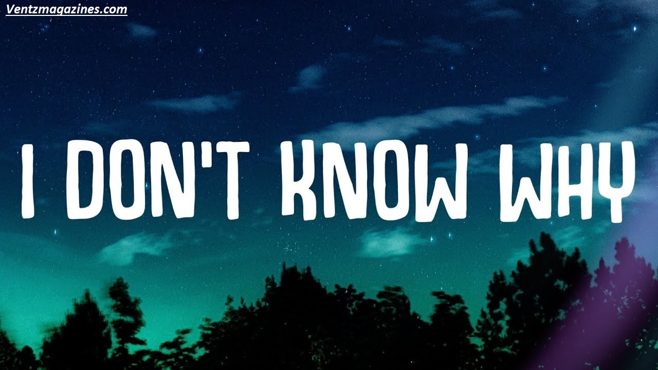 Dont Know Why Lyrics by Norah Jones Full Song Meaning Explained